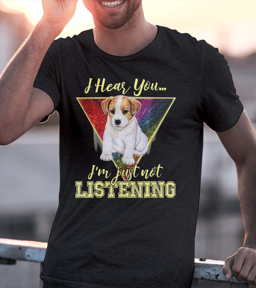 I Hear You Im Just Not Listening Cute Jack Russell Puppy In Colorful T-Shirt