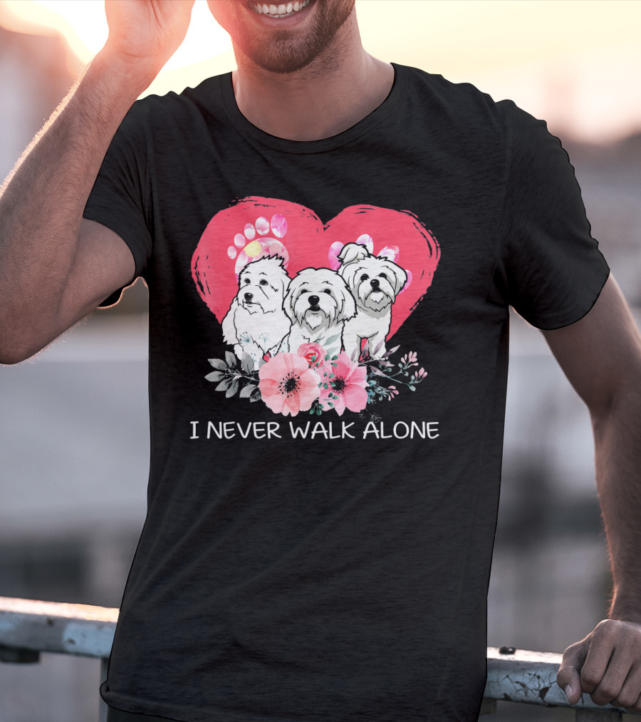 I Never Walk Alone Maltese Dog Heart And Flowers T-Shirt