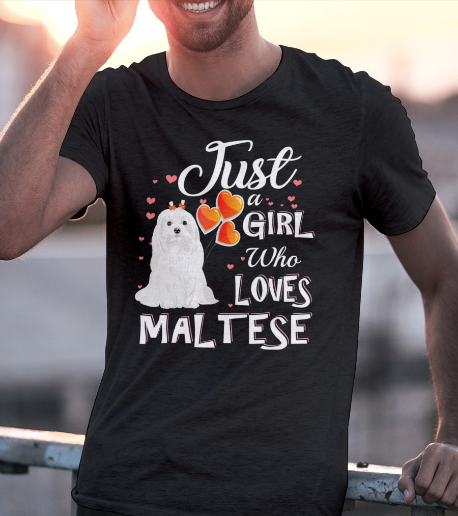 Just A Girl Who Loves Maltese With Heart Balloons And Cute Dog T-Shirt