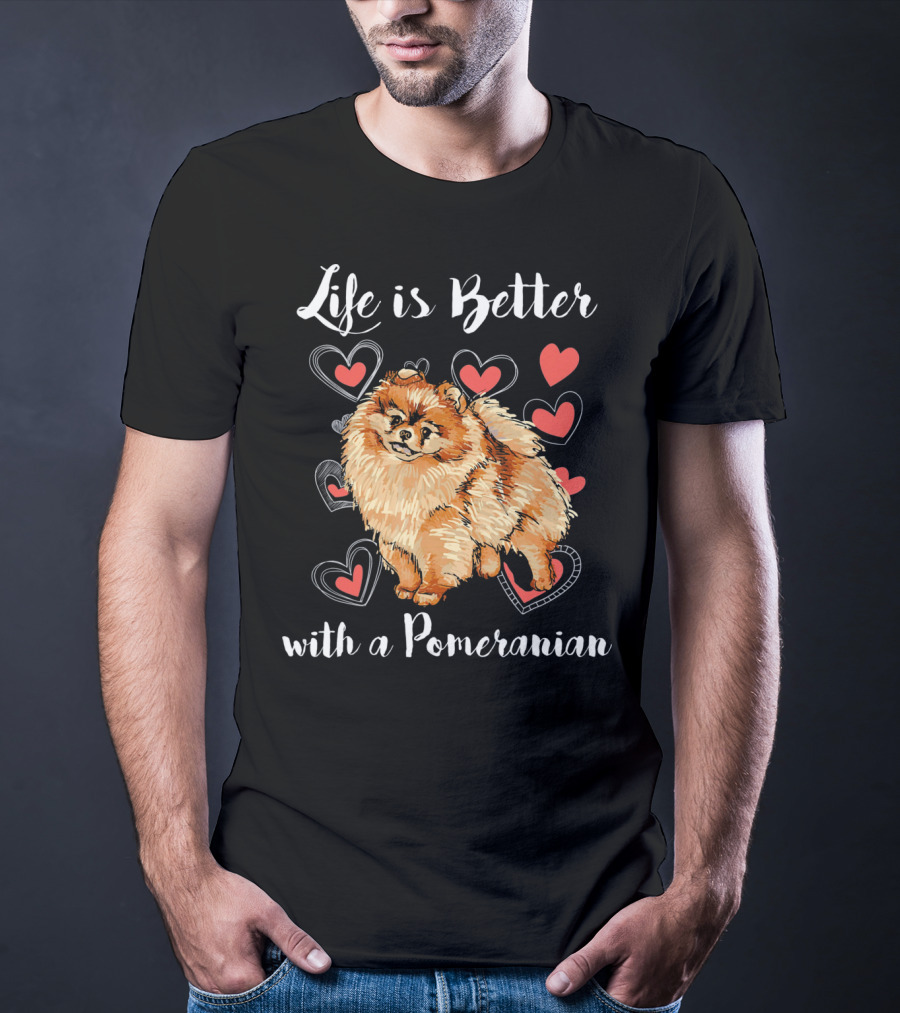 Life Is Better With A Pomeranian Surrounded By Hearts T-Shirt
