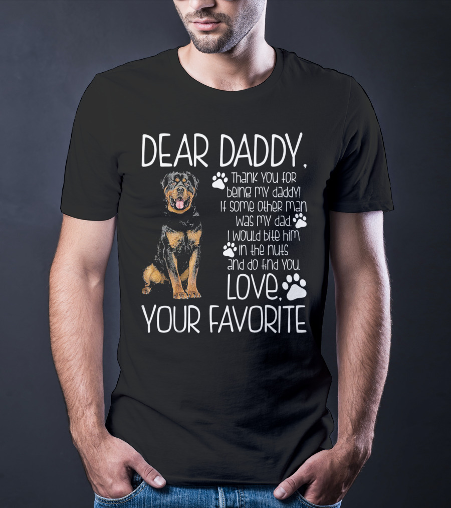 Dear Daddy Thank You For Being My Daddy Love Your Favorite Rottweiler Dog T-Shirt