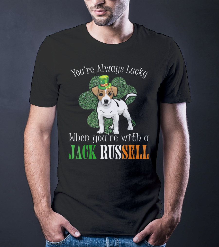 You're Always Lucky When You're With A Jack Russell T-Shirt