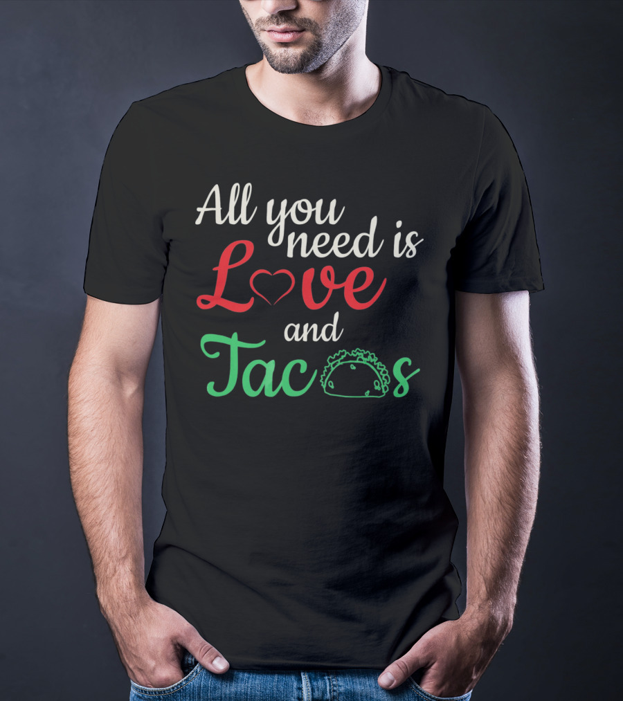 All You Need Is Love And Tacos Valentine's Day T-Shirt