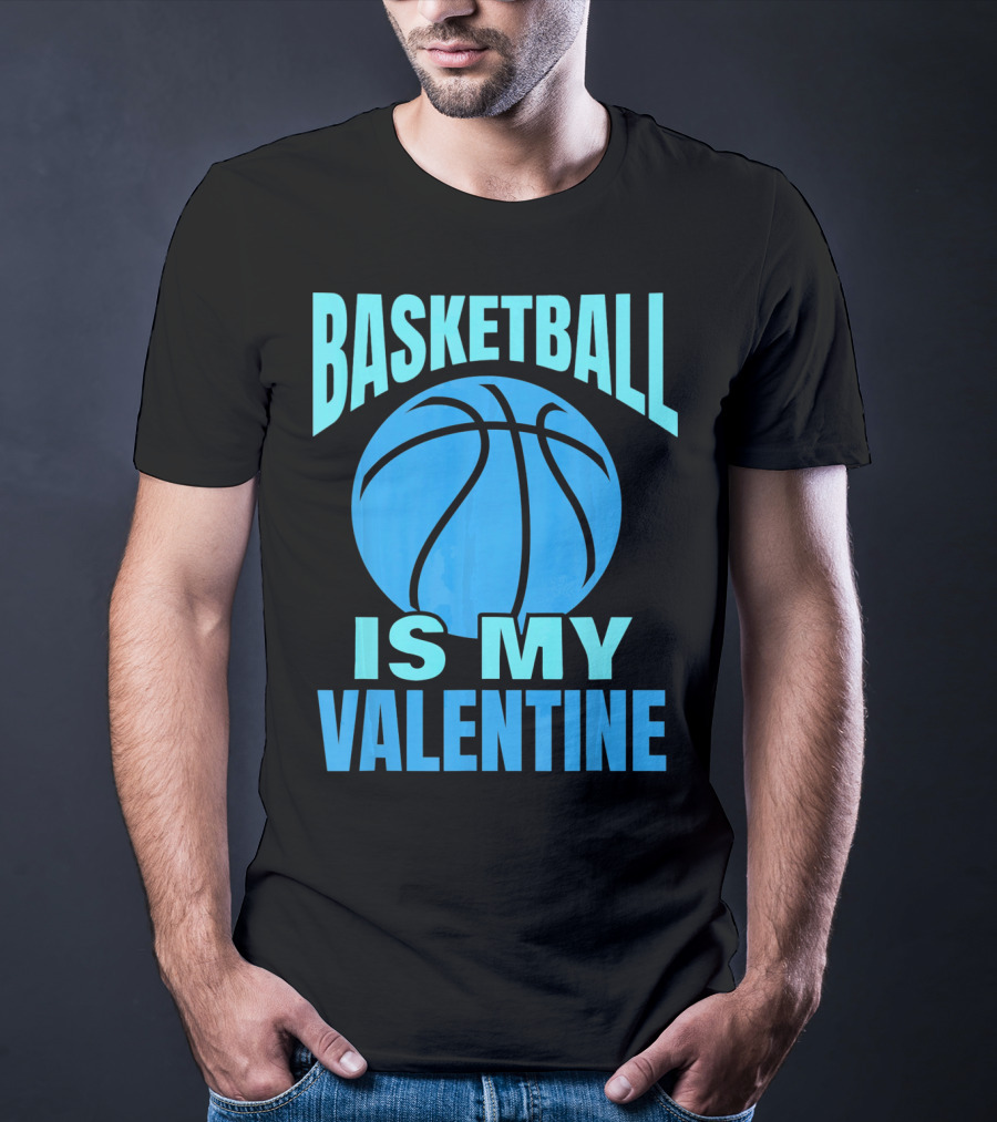 Basketball Is My Valentine T-Shirt
