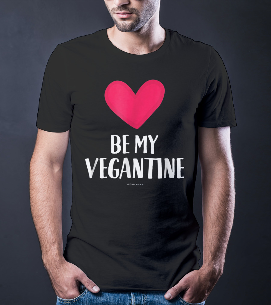 BE MY VEGANTINE Heart Vegan Valentine's By VEGANDOCKS T-Shirt