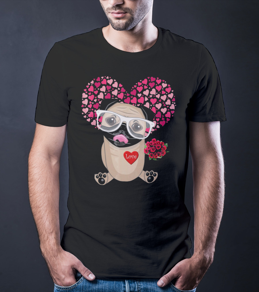 Be My Valentine Cute Pug Dog Love Heart Glasses Roses T-Shirt