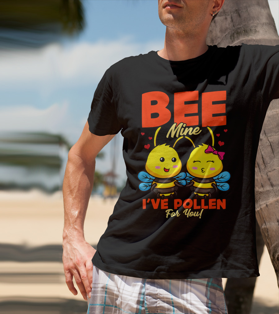 Bee Mine I've Pollen For You Funny Valentine T-Shirt