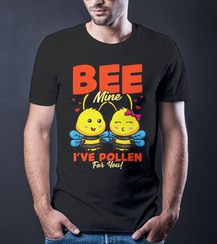Bee Mine I've Pollen For You Funny Valentine T-Shirt