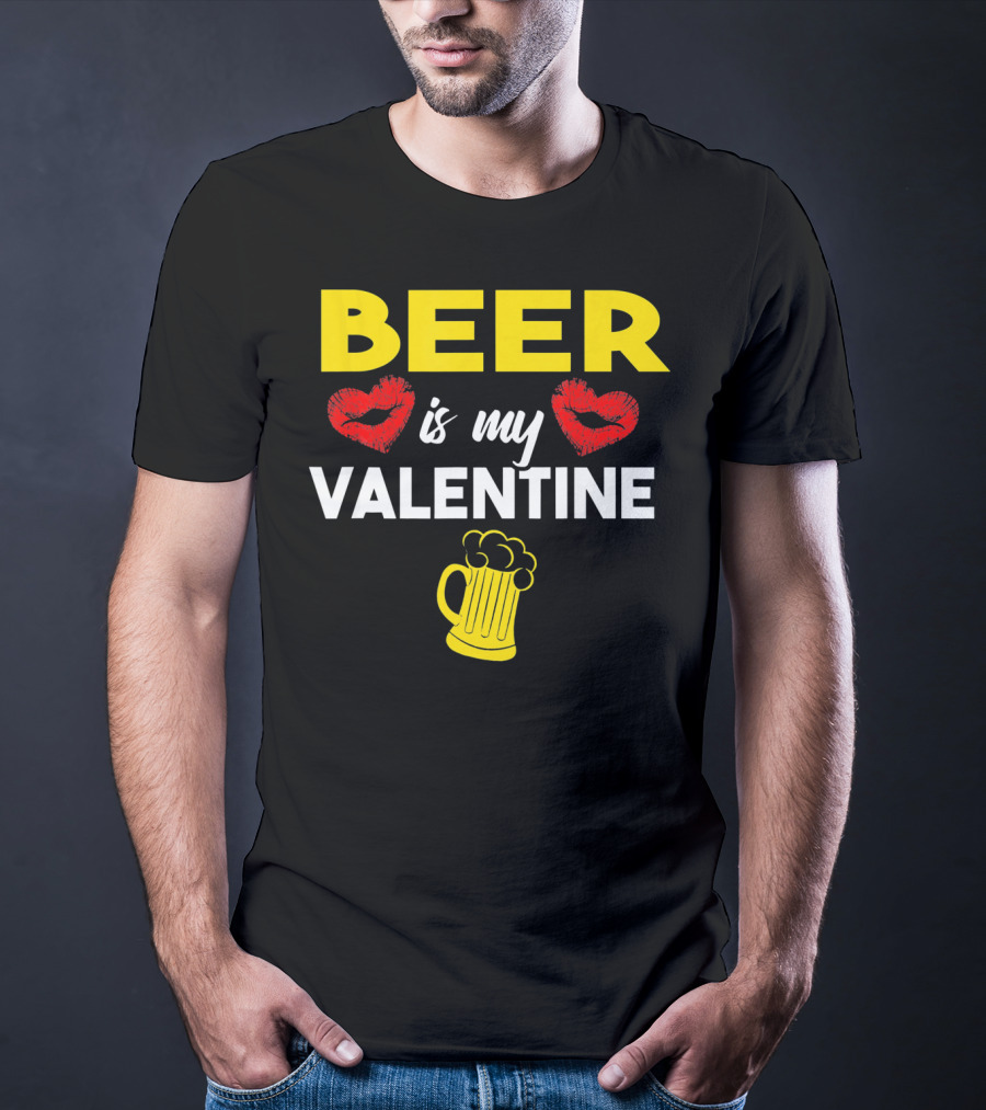 Beer Is My Valentine Drinkers Lovers Valentine's Day T-Shirt
