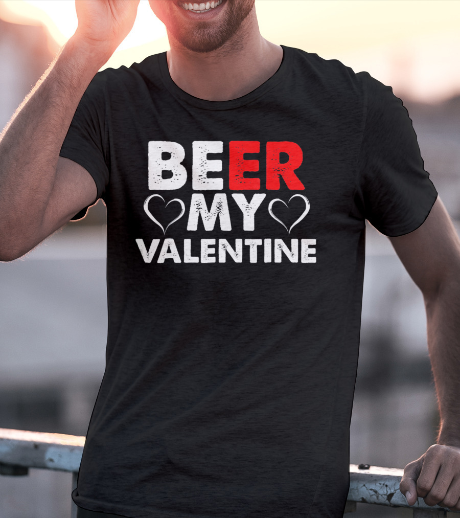 Beer My Valentine Valentine Hearts T-Shirt