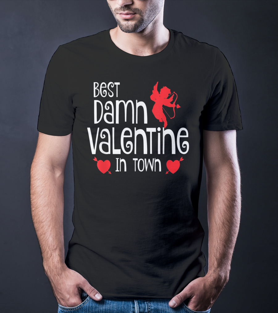 Best Damn Valentine In Town Cupid Hearts T-Shirt