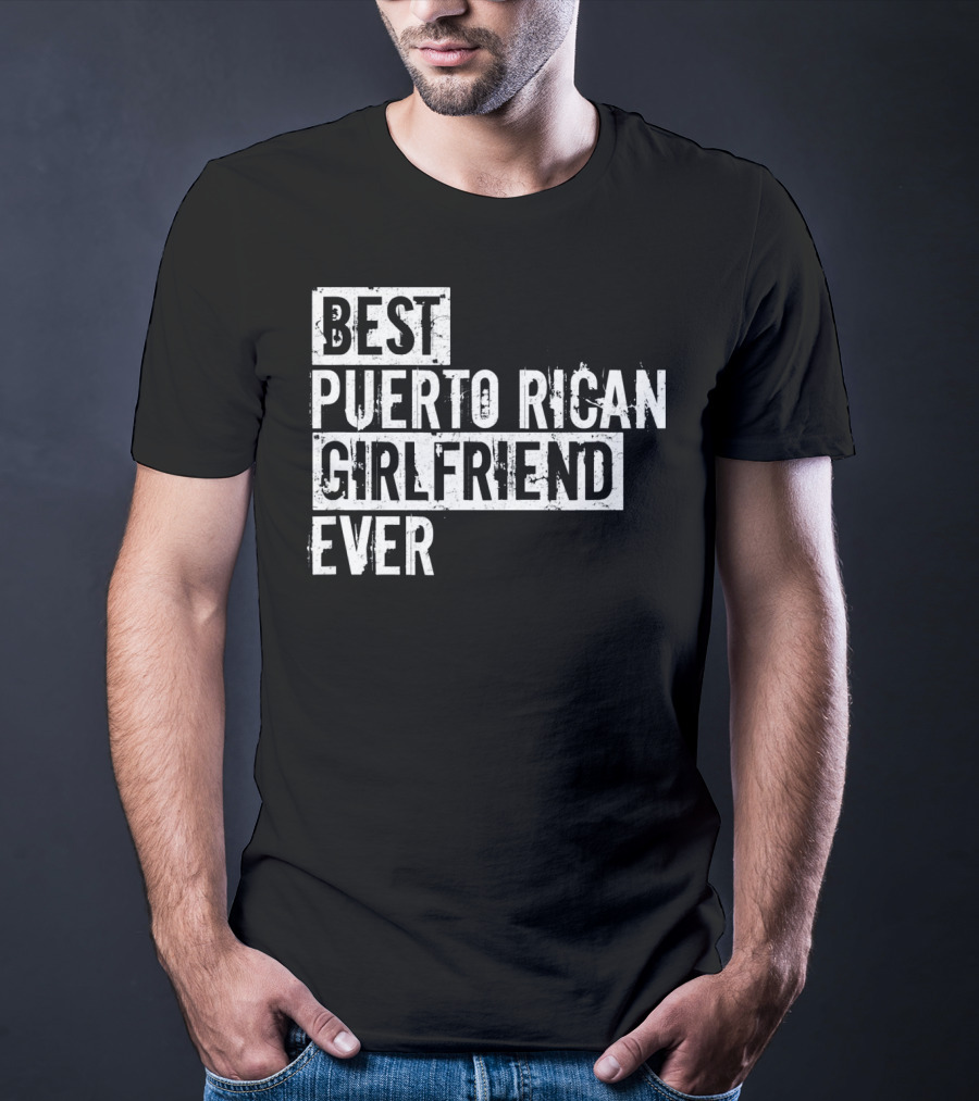 Best Puerto Rican Girlfriend Ever T-Shirt