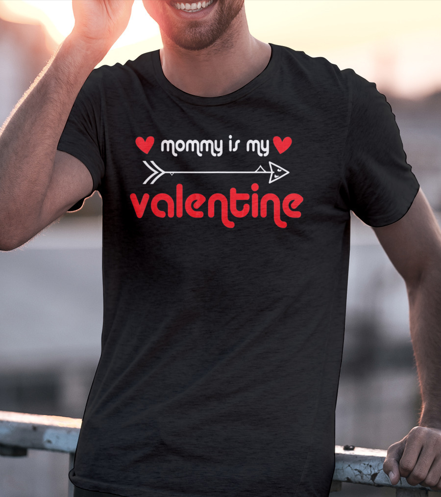 Mommy Is My Valentine With Hearts And Arrow T-Shirt
