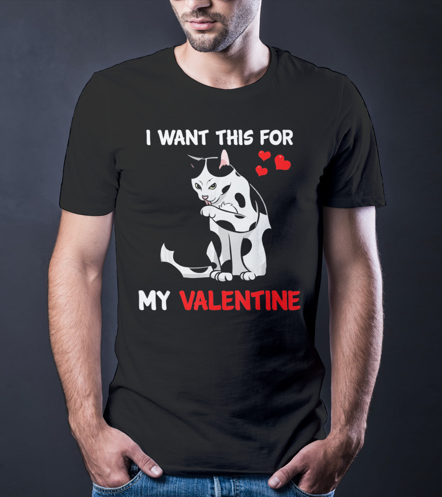 I Want This Cat For My Valentine T-Shirt