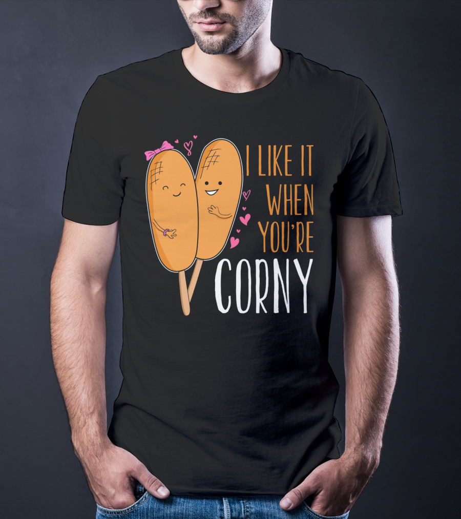 Corn Dog Valentines Couple I Like It When You're Corny T-Shirt