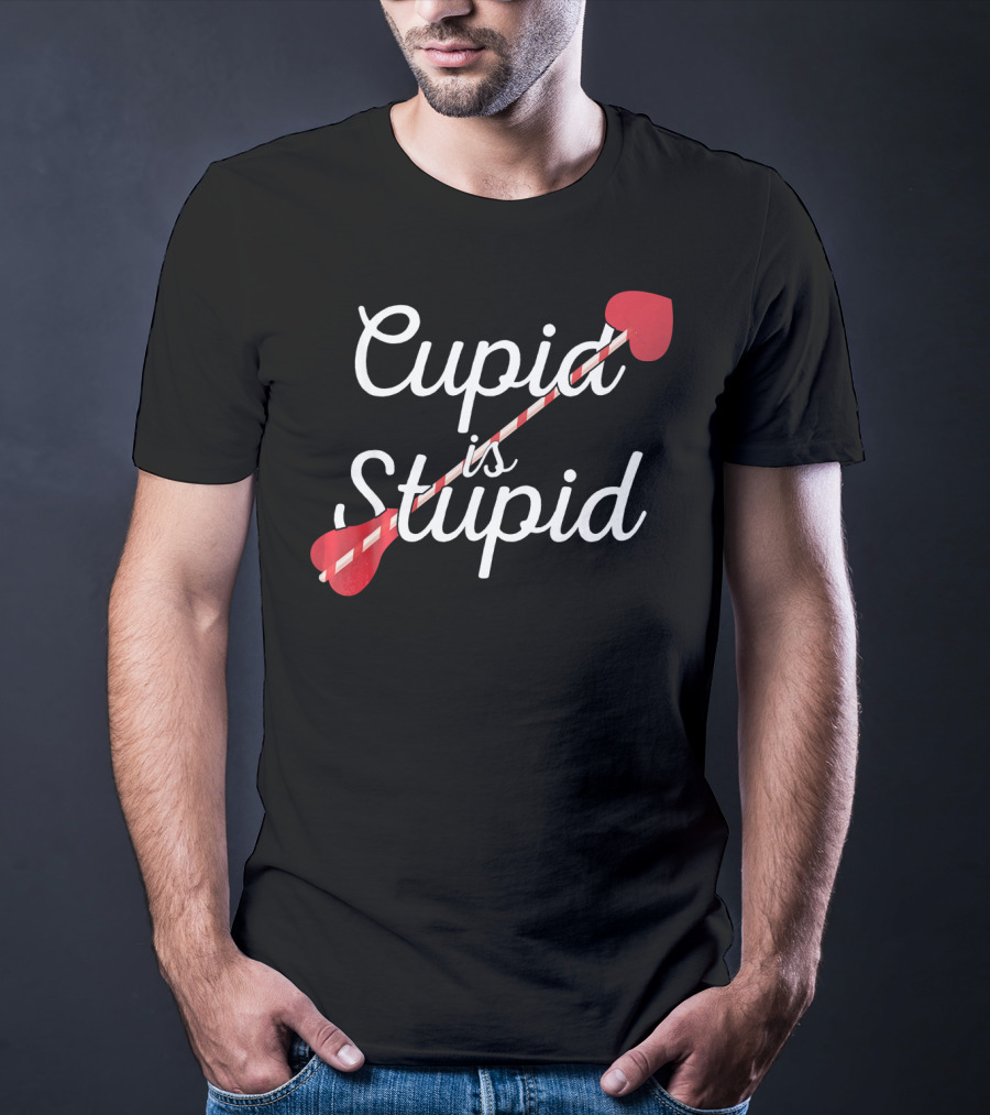Cupid Is Stupid Funny Valentines Heart Arrow T-Shirt