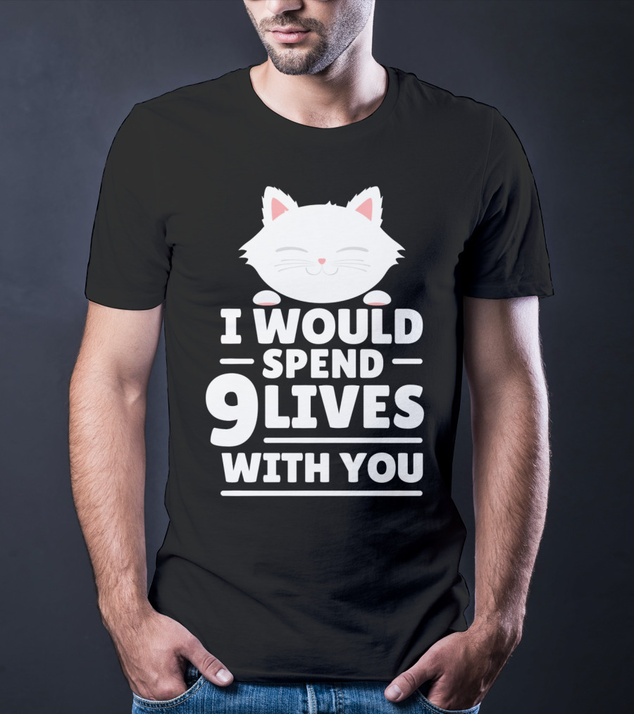 I Would Spend 9 Lives With You Cute Cat Novelty Valentines Day T-Shirt