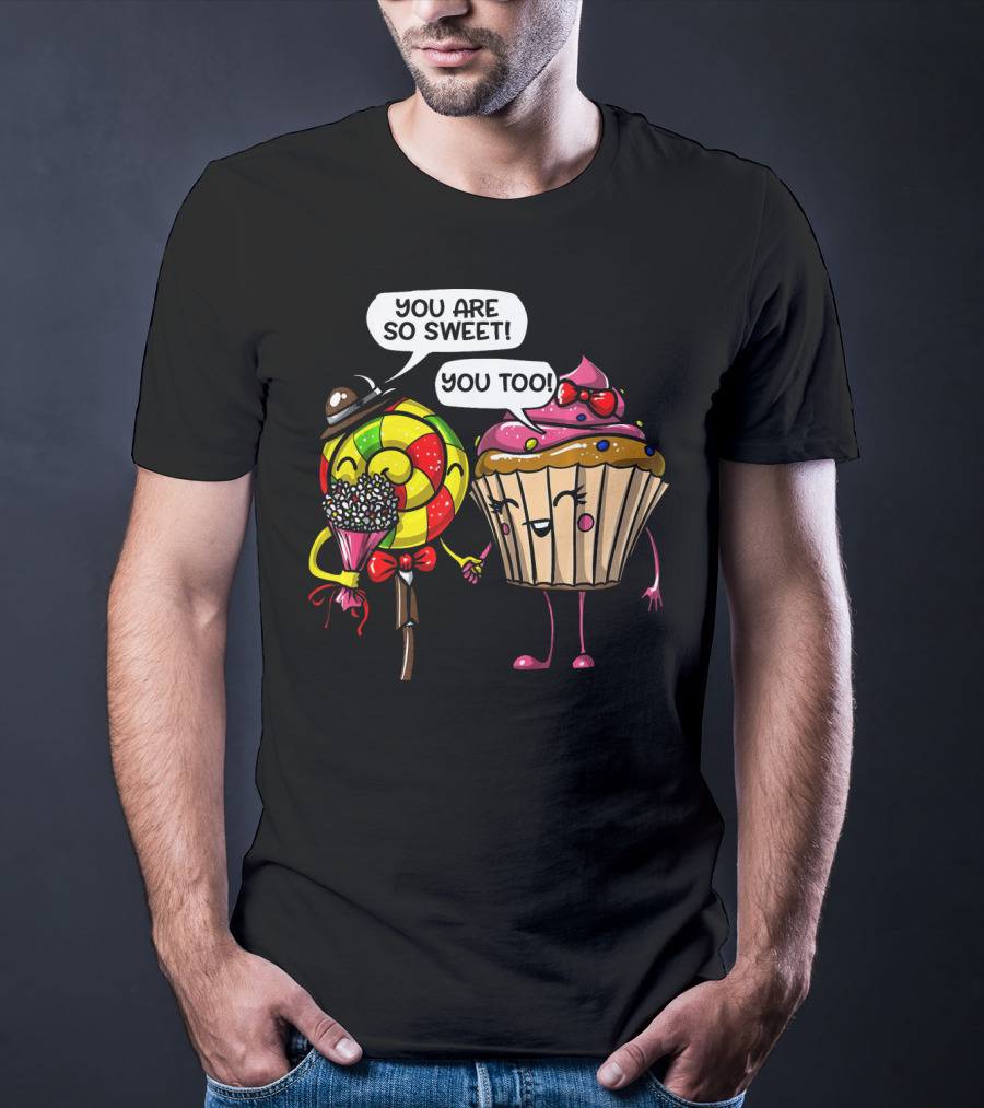 You Are So Sweet Romantic Cute Cupcake Couple Valentines T-Shirt