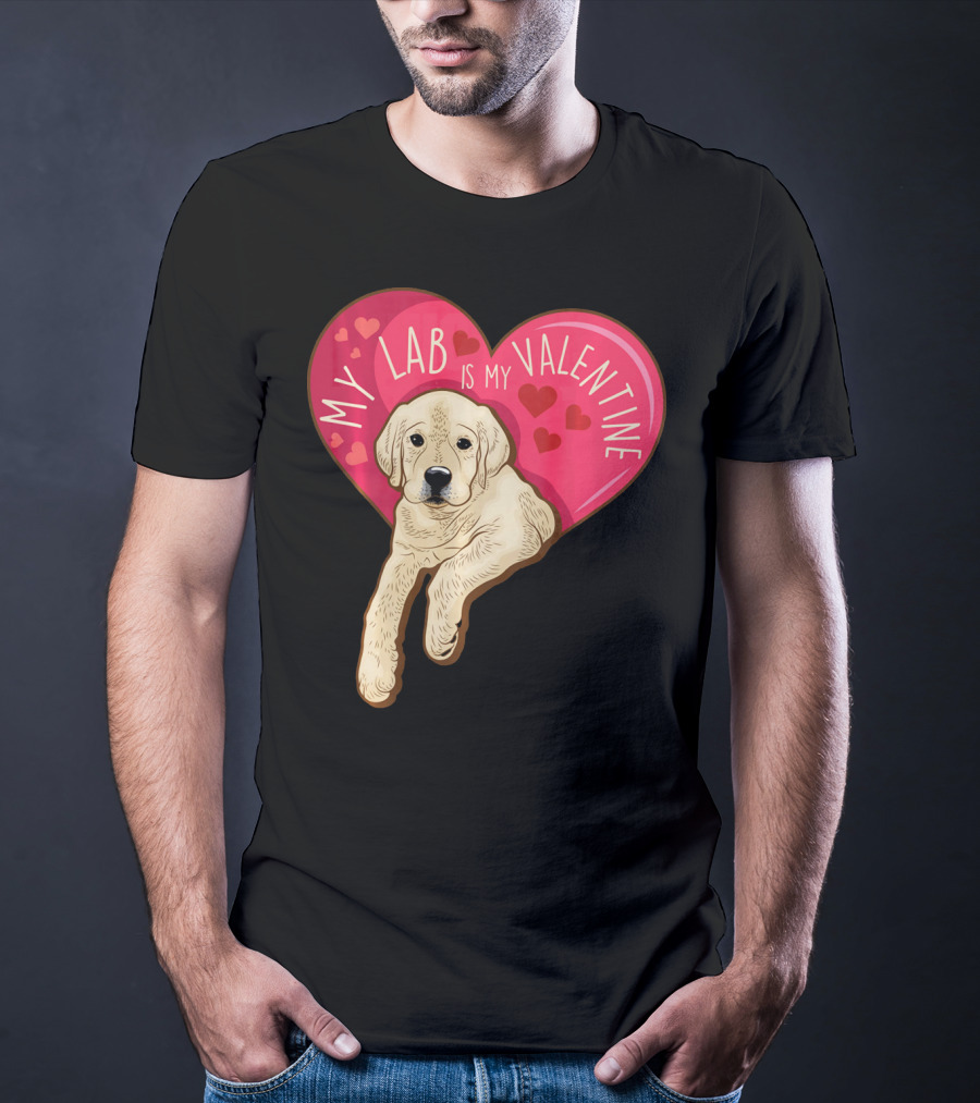 My Lab Is My Valentine Cute Labrador Valentines Day T-Shirt