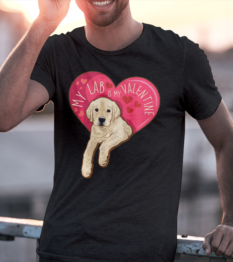My Lab Is My Valentine Cute Labrador Valentines Day T-Shirt