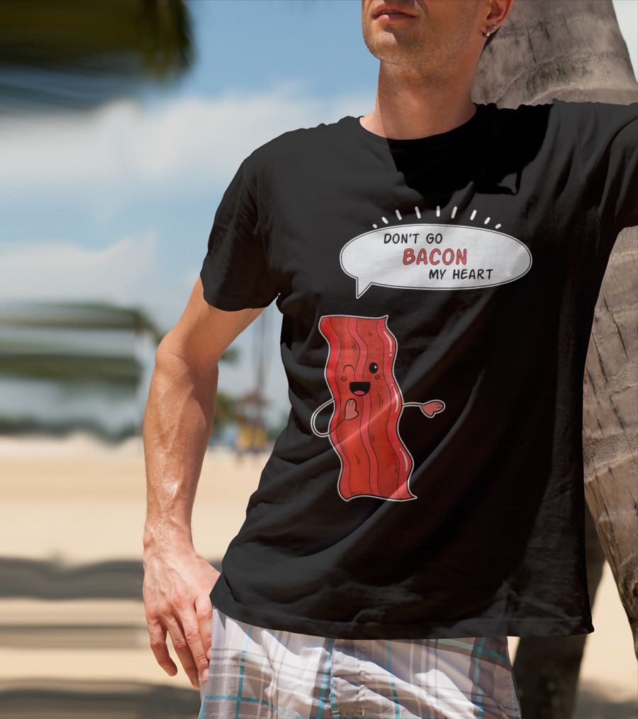 Don't Go Bacon My Heart Cute Matching Valentines For Couples T-Shirt