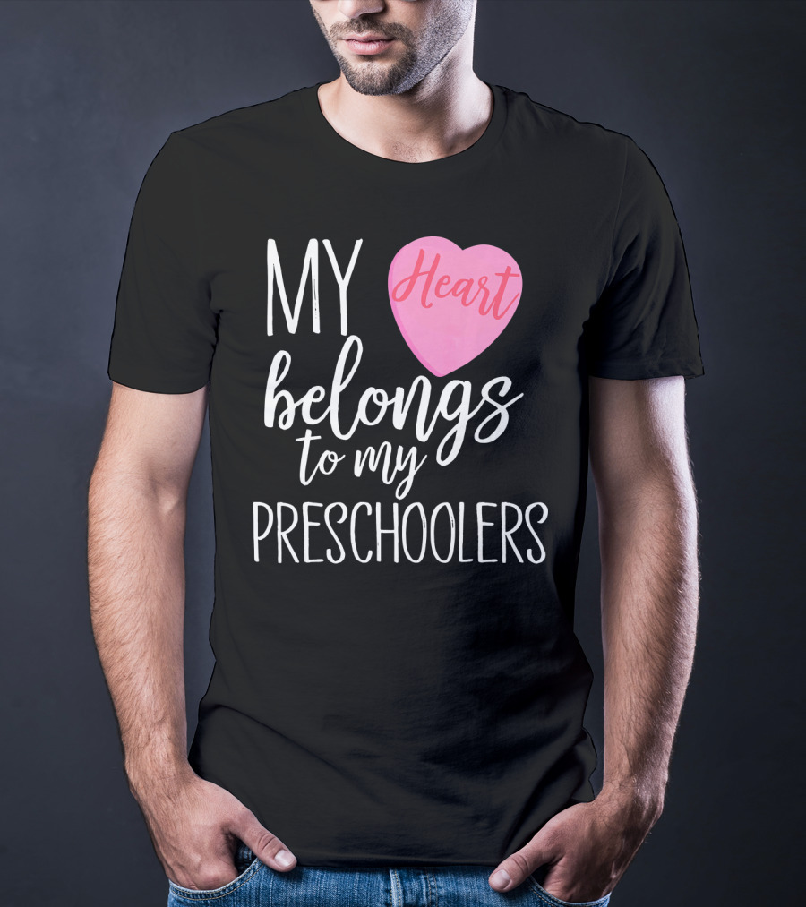 My Heart Belongs To My Preschoolers Cute Preschool Teacher T-Shirt