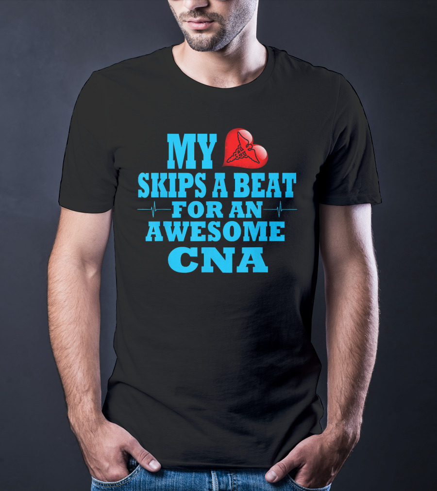 My Heart Skips A Beat For An Awesome CNA Valentines T-Shirt