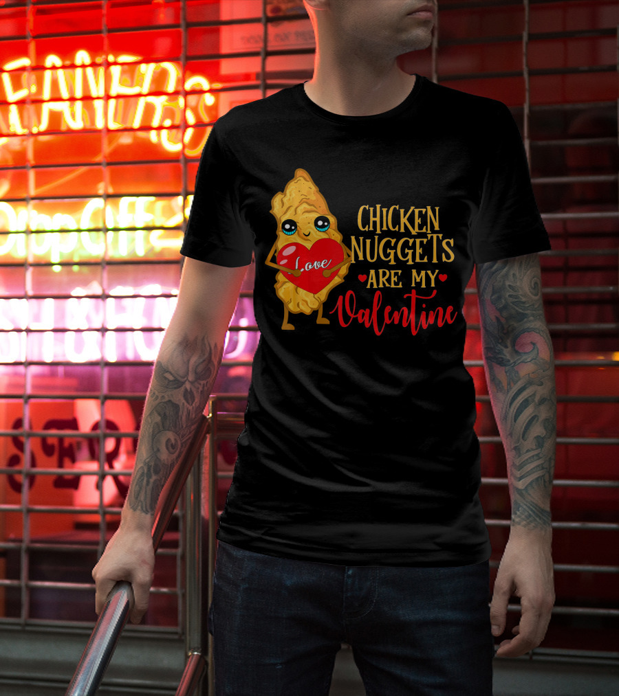 Chicken Nuggets Are My Valentine Love Heart T-Shirt