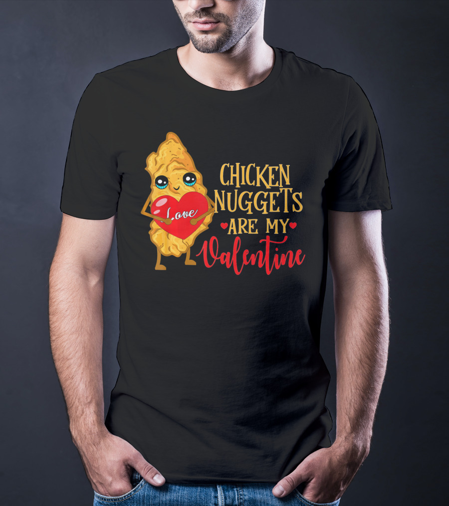 Chicken Nuggets Are My Valentine Love Heart T-Shirt