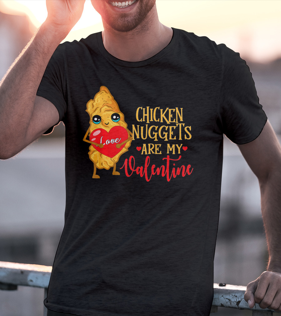 Chicken Nuggets Are My Valentine Love Heart T-Shirt