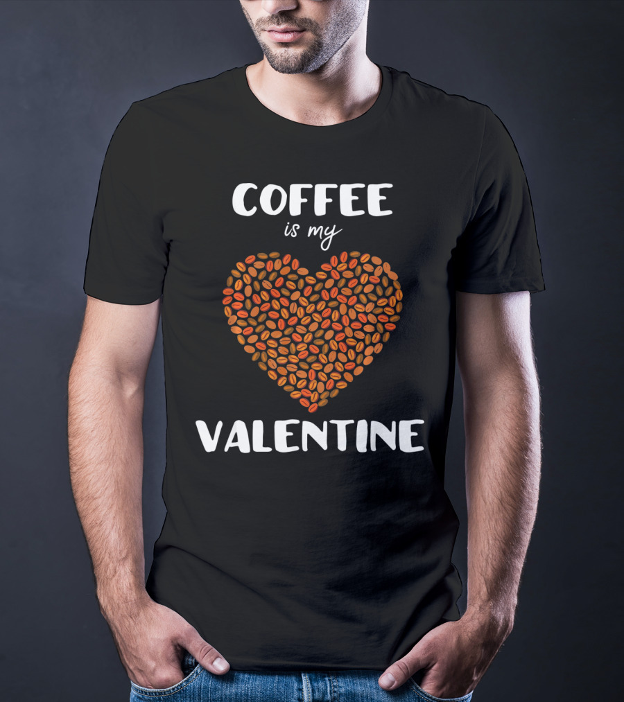 Coffee Is My Valentine Heart Made Of Beans T-Shirt