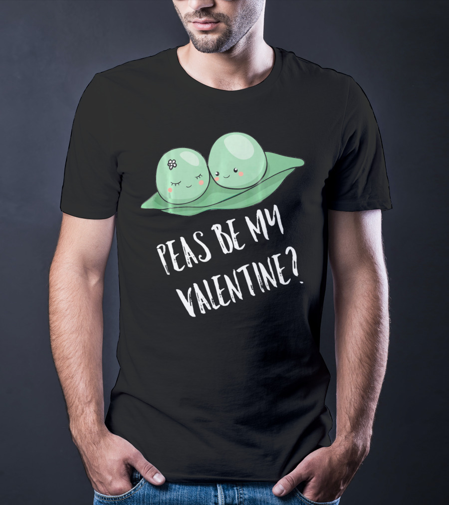 Peas Be My Valentine Cute Peas Valentine's Day T-Shirt