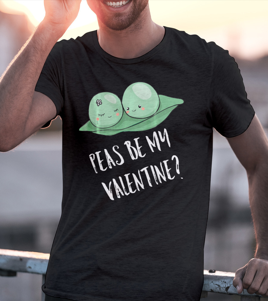 Peas Be My Valentine Cute Peas Valentine's Day T-Shirt