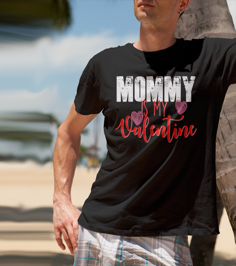 Mommy Is My Valentine Cute Valentine's Day T-Shirt