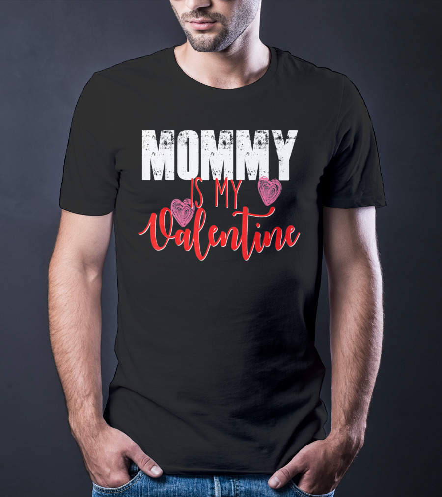 Mommy Is My Valentine Cute Valentine's Day T-Shirt
