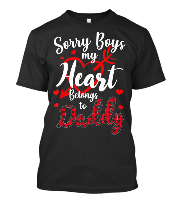 Sorry Boys My Heart Belongs To Daddy Valentines Day T-Shirt