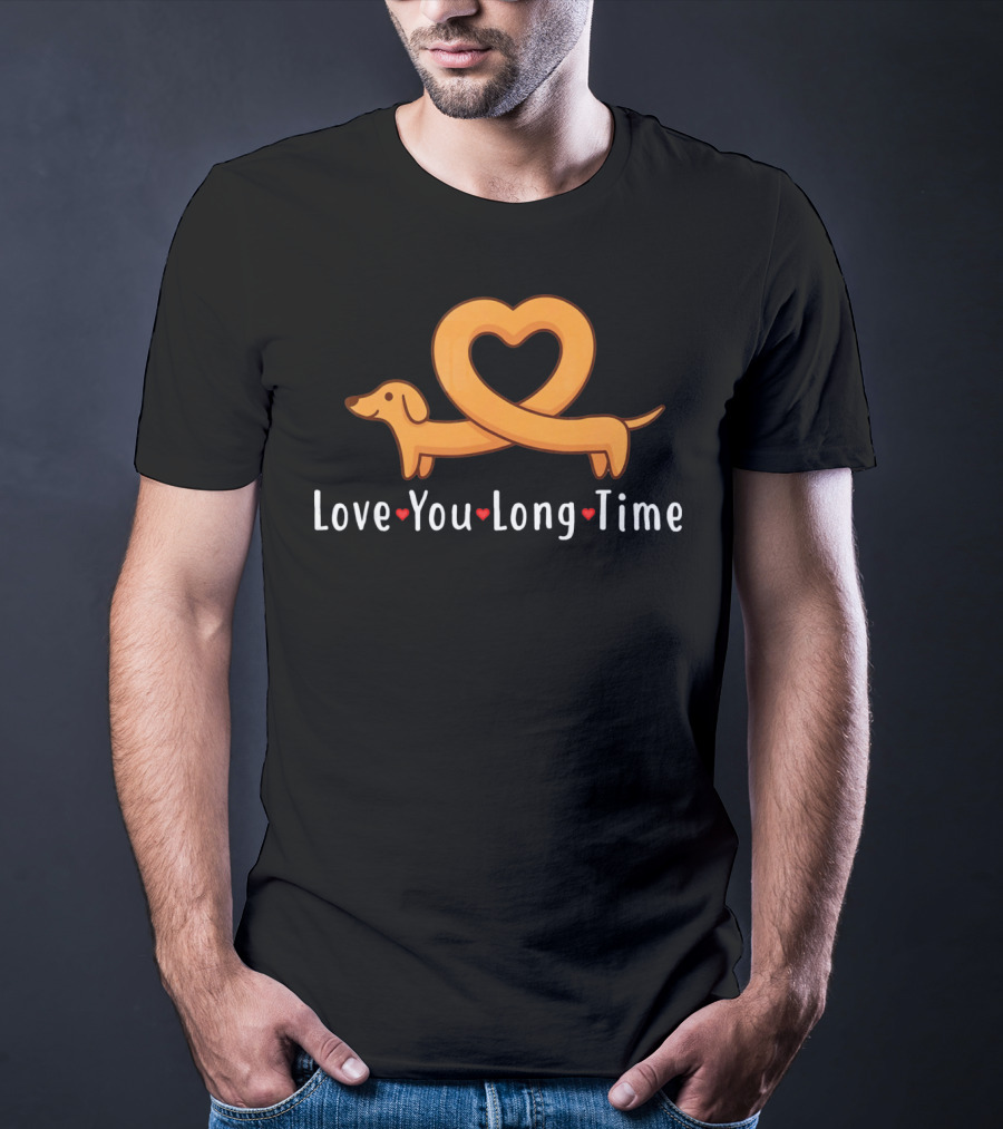 Love You Long Time Dachshund Heart T-Shirt