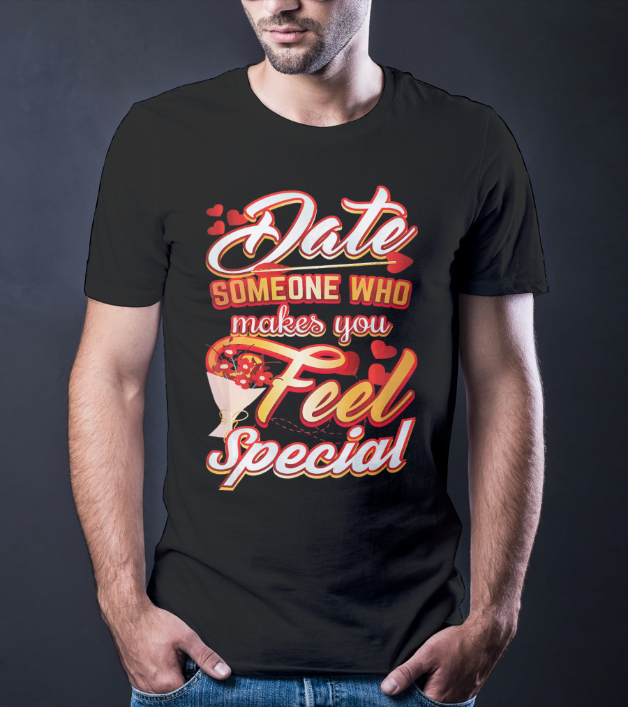 Date Someone Who Makes You Feel Special Bouquet Hearts T-Shirt