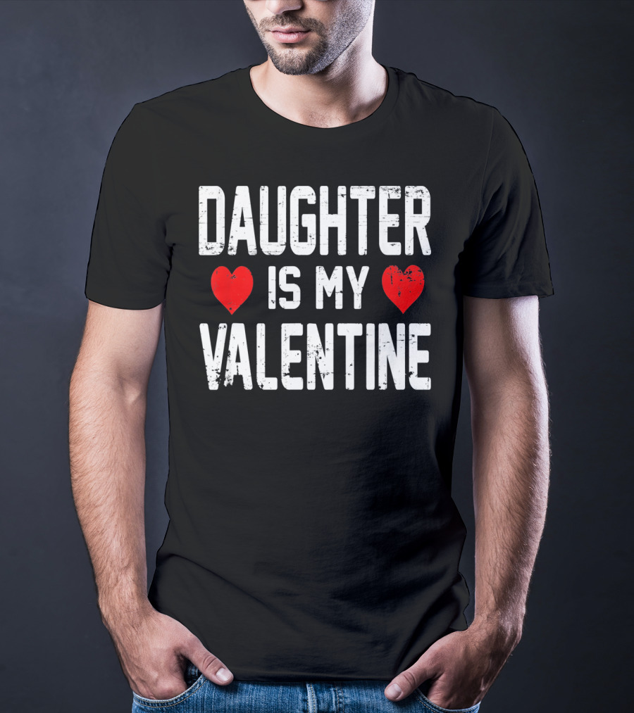 Daughter Is My Valentine Hearts T-Shirt