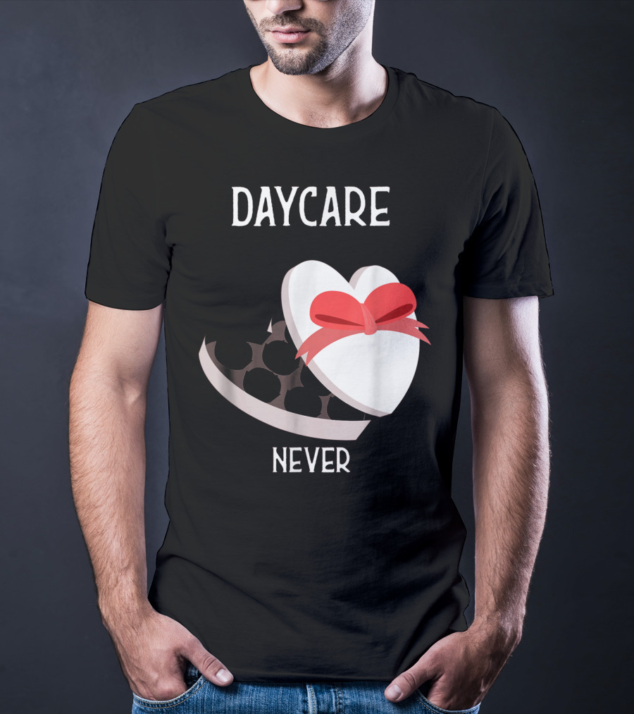 Daycare Teacher Valentine Heart Trap Never T-Shirt