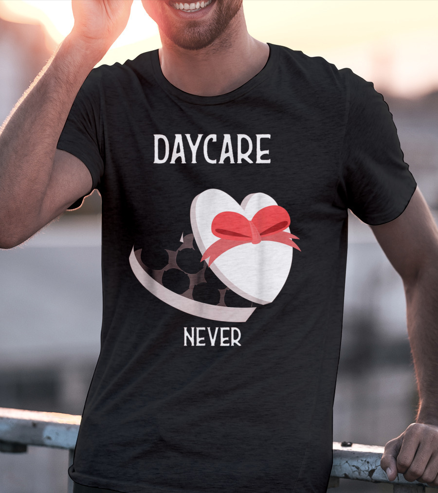 Daycare Teacher Valentine Heart Trap Never T-Shirt