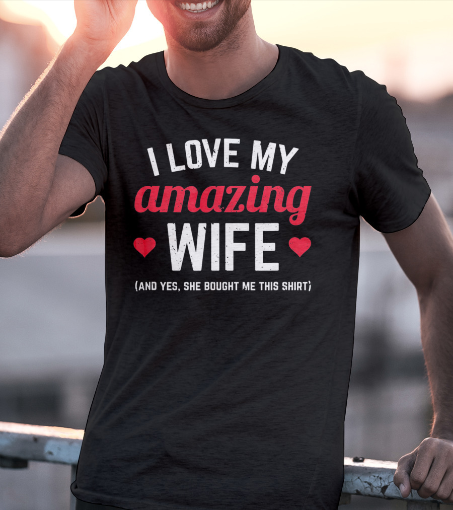 I Love My Amazing Wife T-Shirt