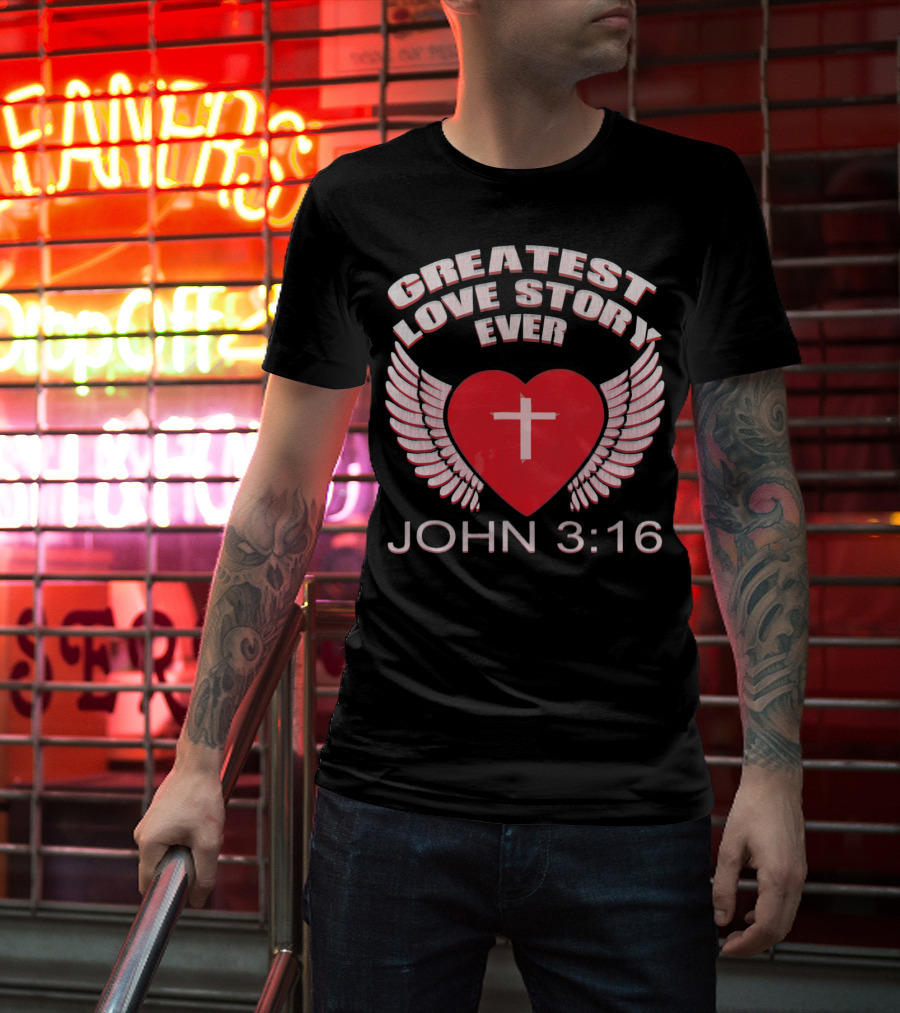 Greatest Love Story Ever John 3:16 Christian Wings Heart Cross T-Shirt