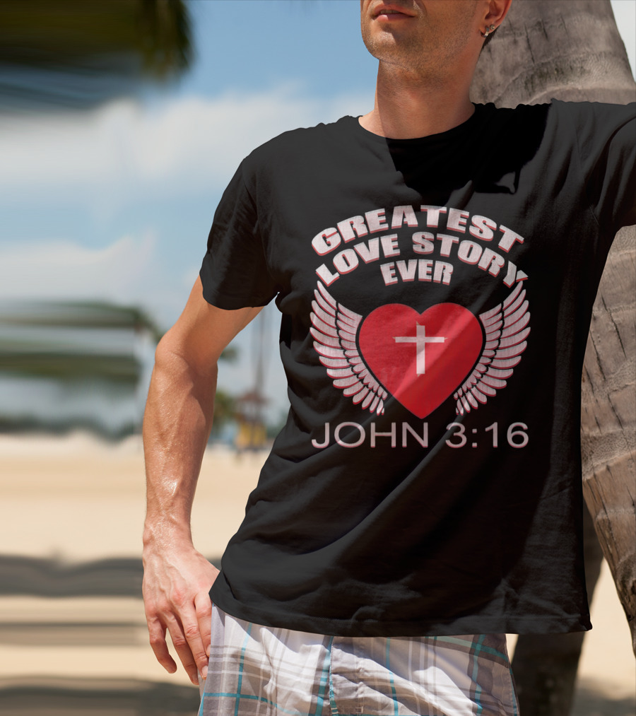 Greatest Love Story Ever John 3:16 Christian Wings Heart Cross T-Shirt