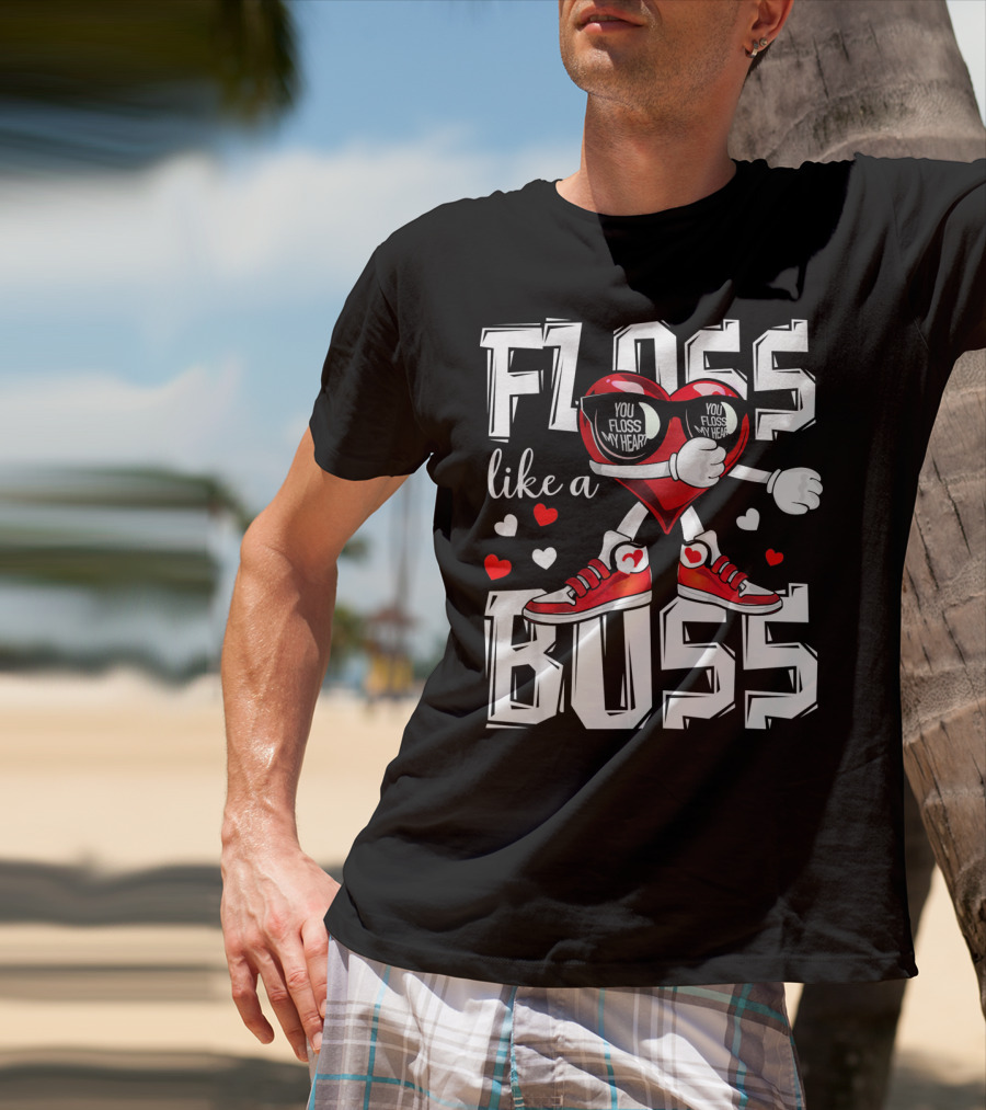 Floss Like A Boss You Floss My Heart T-Shirt