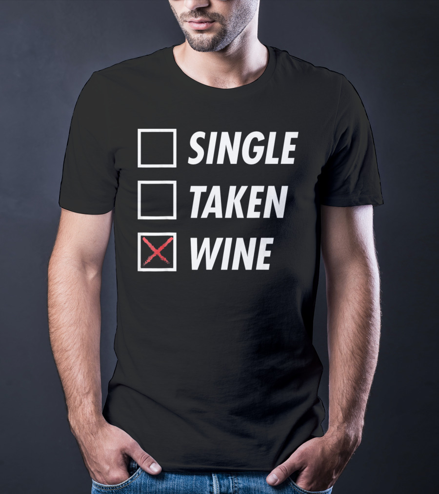 Funny Anti Valentines Day Single Taken Wine T-Shirt