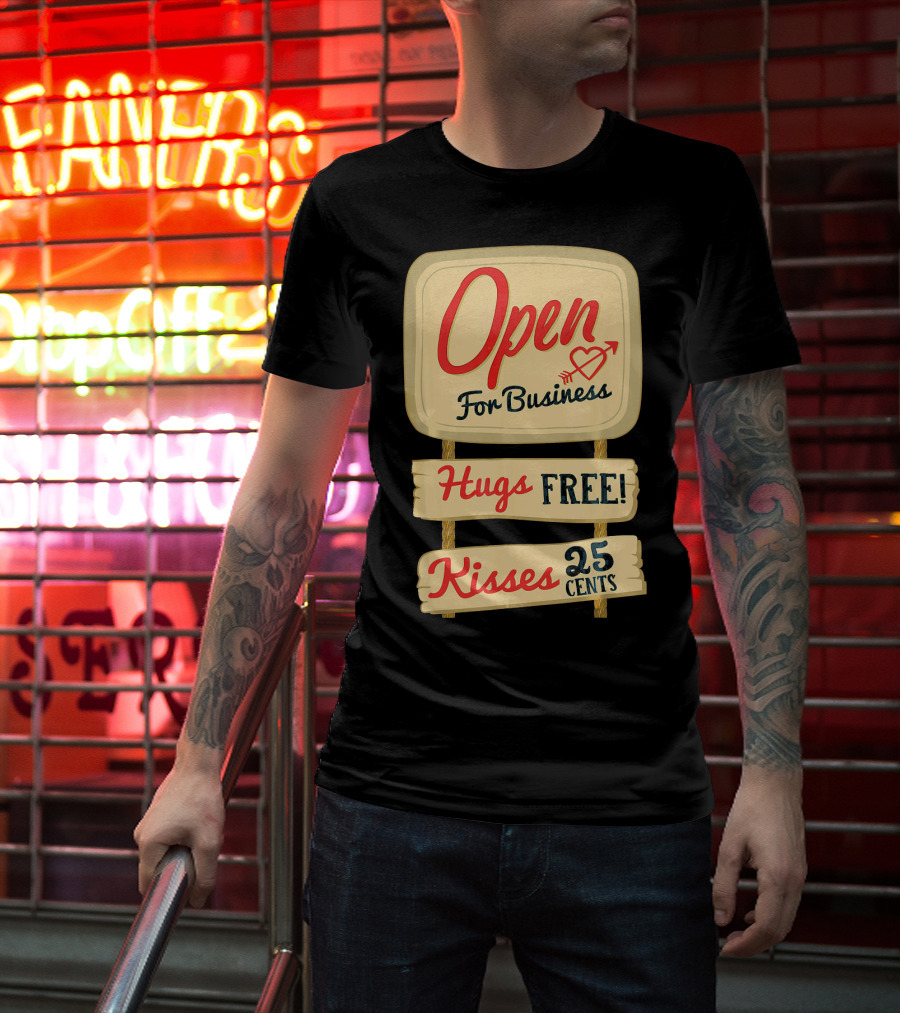Open For Business Hugs Free Kisses 25 Cents Funny Valentine T-Shirt