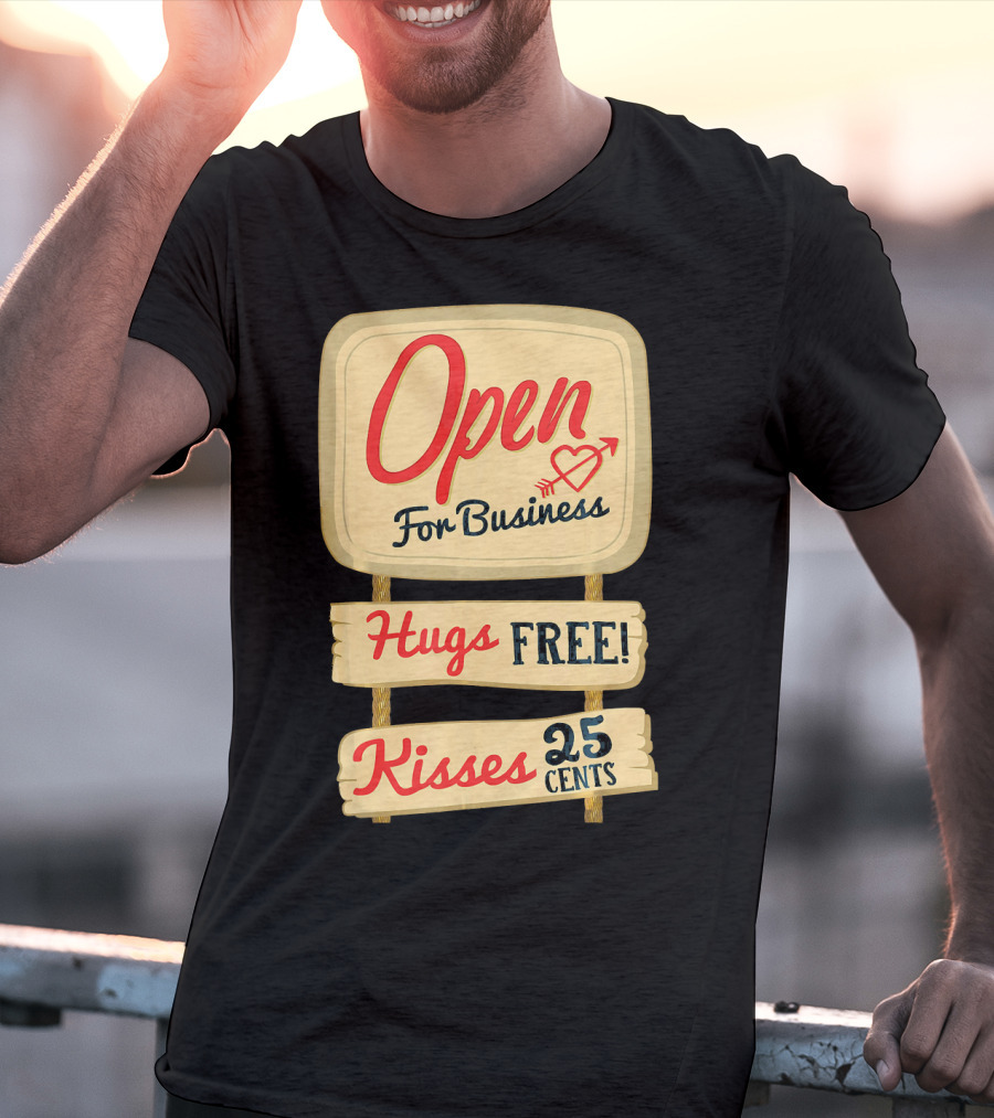 Open For Business Hugs Free Kisses 25 Cents Funny Valentine T-Shirt