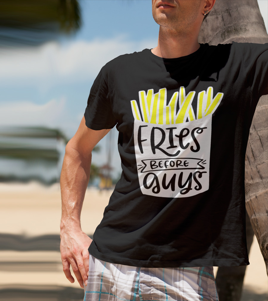 Fries Before Guys Funny Valentines T-Shirt
