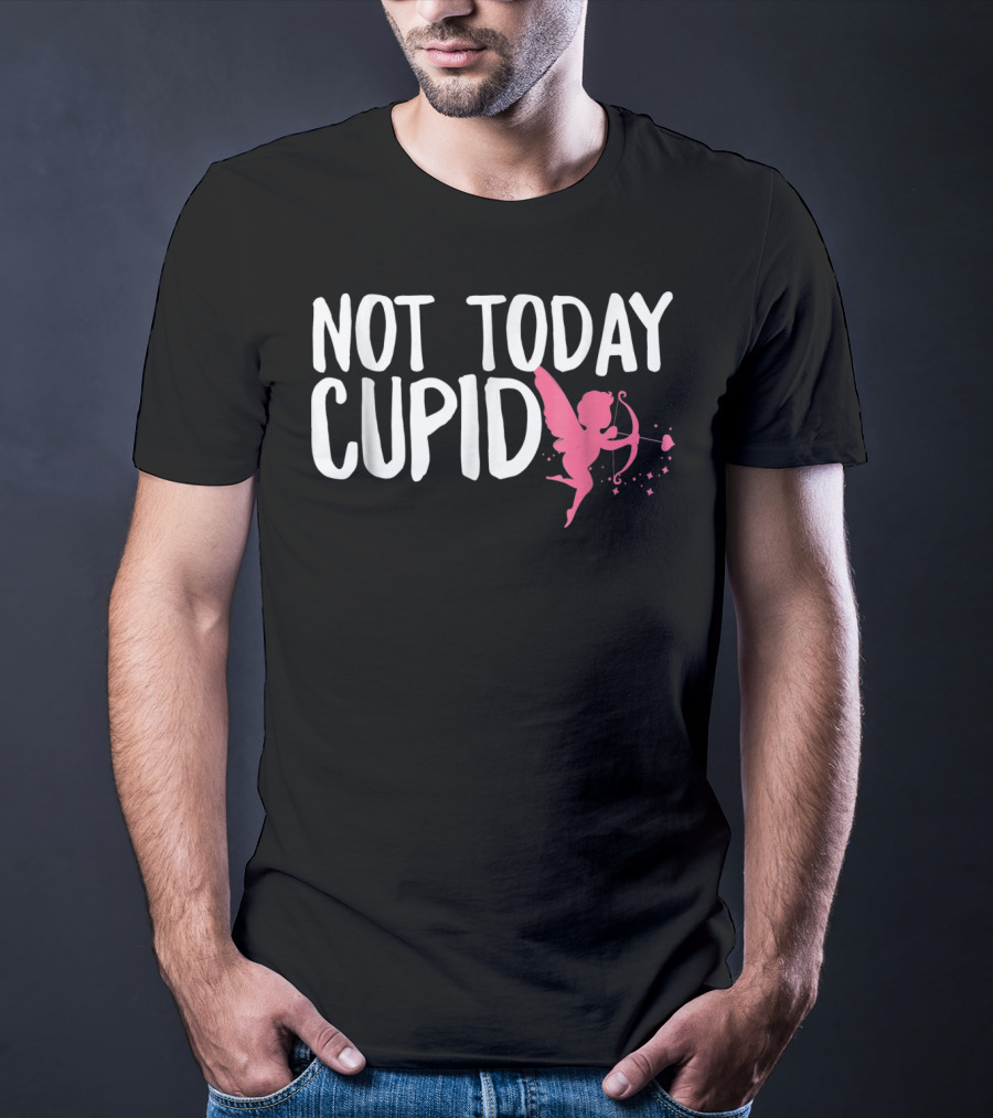 Not Today Cupid Funny Cute Valentines Day T-Shirt